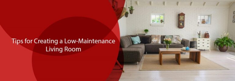 Tips for Creating a Low-Maintenance Living Room